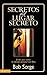 Secretos del lugar secreto Llaves para avivar tu tiempo personal con Dios by Sorge, Bob [Vida,2008] (Paperback)