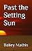 Past the Setting Sun by Bailey Mathis