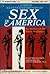 A photo illustrated history of sex in America by Alfred Ellison