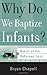 By Bryan Chapell Why Do We Baptize Infants? (Basics of the Faith) (Basics of the Reformed Faith) [Paperback]