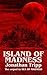 Island Of Madness (The Madn...