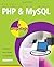 By Mike McGrath PHP and MySQL in Easy Steps