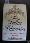 The Dollar Princesses by Ruth Brandon