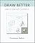 Draw Better by Dominique Audette (February 15, 2013) Paperback 1