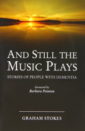 [And Still the Music Plays: Stories of People with Dementia by Graham Stokes (2010-09-01)] [By: Graham Stokes] [January, 2010]