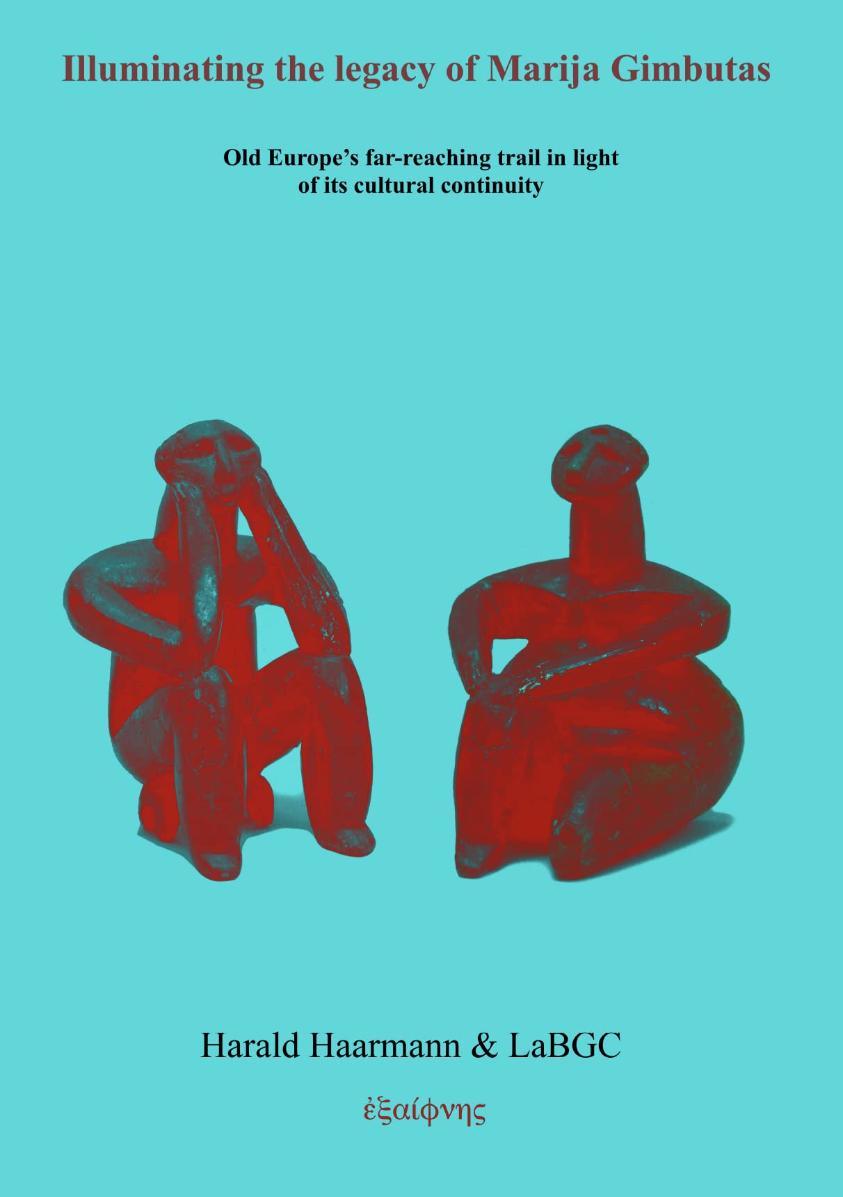 Illuminating the legacy of Marija Gimbutas : Old Europe’s far-reaching trail in light of its cultural continuity (Kindle Edition)