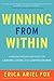 Erica Ariel Fox: Winning from Within : A Breakthrough Method for Leading, Living, and Lasting Change (Hardcover); 2013 Edition