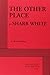 The Other Place by White, Sharr (2011) Paperback