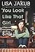 By Lisa Jakub - You Look Like That Girl: A Child Actor Stops Pretending and Final (2015-07-15) [Hardcover]
