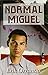 Normal Miguel by Orrantia, Erik(June 1, 2010) Paperback