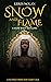 Snow and Flame: A Snow Whit...