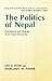 The Politics Of Nepal Persistence and Change in an Asian Monarchy