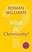 What is Christianity? (Little Book of Guidance) by Dr. Rowan Williams (2015-12-10)