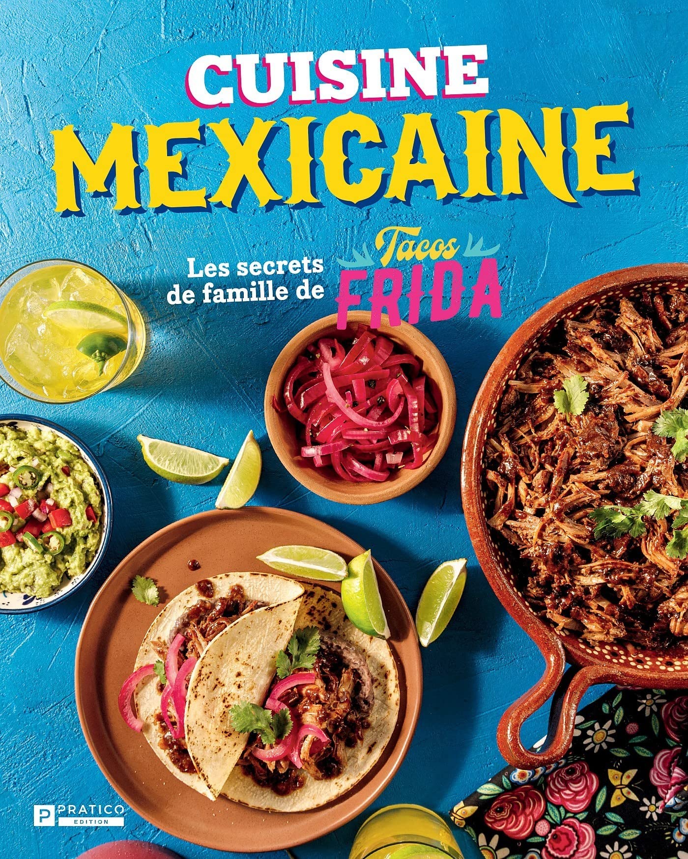 Cuisine mexicaine: Les secrets de famille de Tacos Frida (French Edition)