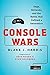 Console Wars: Sega, Nintendo, and the Battle that Defined a Generation by Blake J. Harris (2014-05-13)