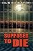 Supposed to Die Hardcover – February 18, 2015 by Hugh Dutton