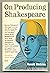 On Producing Shakespeare