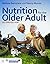 Nutrition for the Older Adult Second Edition Includes Navigate 2 Advantage Access by Melissa Bernstein PhD RD LD FAND (2014-12-08)