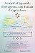 Journal of Spanish, Portuguese, and Italian Crypto Jews by Abraham D. Lavender