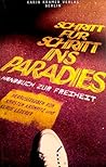 Schritt für Schritt ins Paradies: Handbuch zur Freiheit