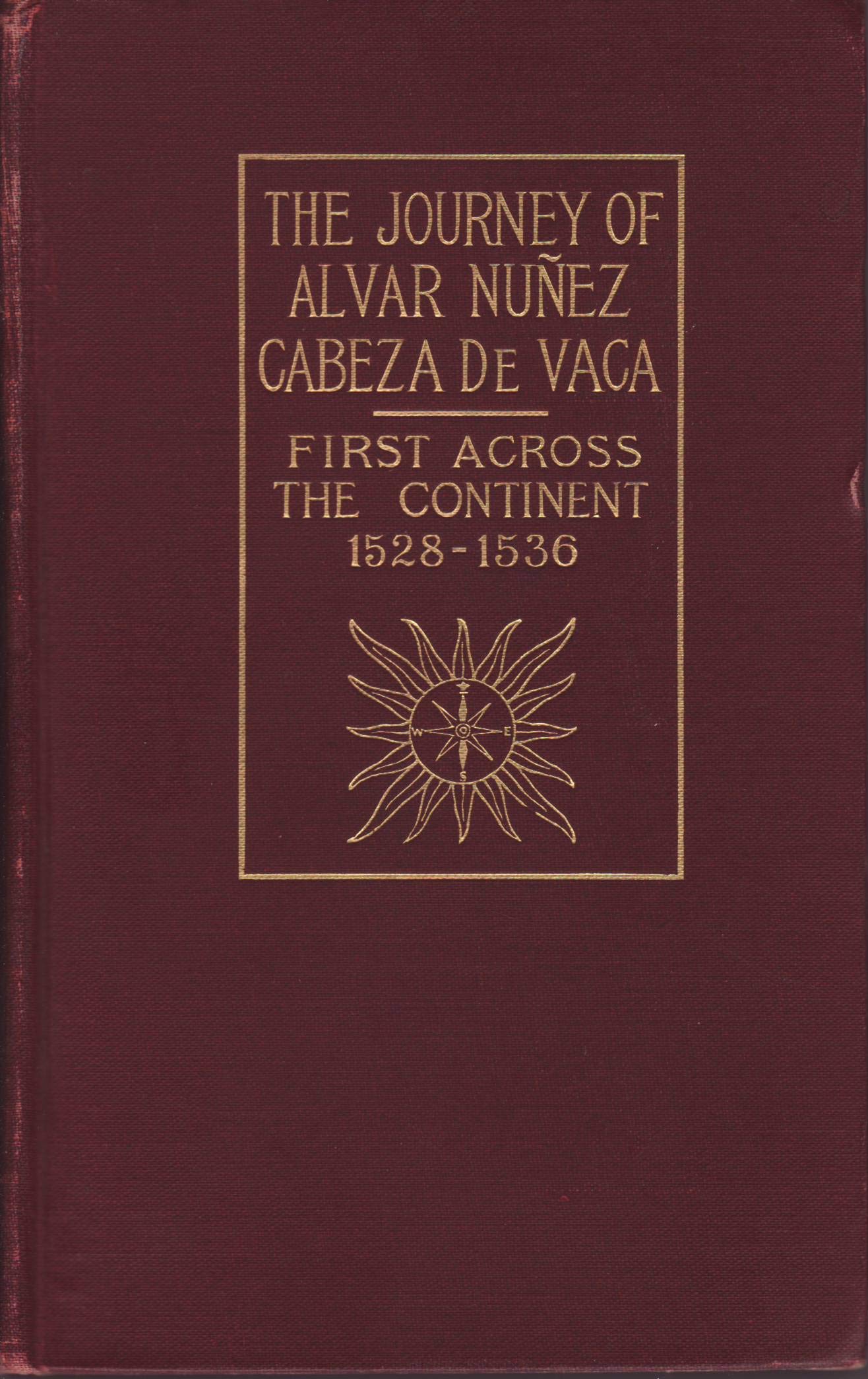 The Journey of Alvar Nunez Cabeza de Vaca and His Companions from Florida to the Pacific 1528-1536 (Hardcover)