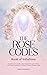 The Rose Codes: Book of Initiations: Forgotten lore, practices and rituals of the Sacred Order of the Rose to awaken the wisdom of Divine Feminine within.
