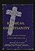 Radical Christianity; by Lonnie D Kliever