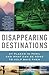 Disappearing Destinations b...