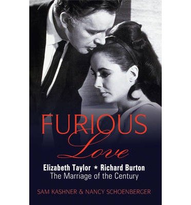 Furious Love - Elizabeth Taylor, Richard Burton, and the Marriage of the Century