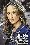Like Me: Confessions of a Heartland Country Singer by Chely Wright (1-Jun-2011) Paperback