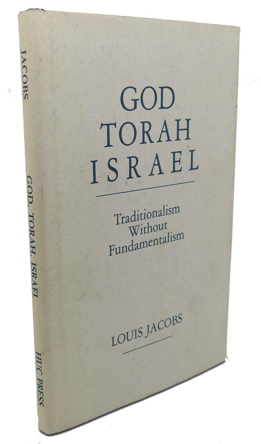 God, Torah, Israel: Traditionalism Without Fundamentalism (Hardcover)