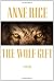 The Wolf Gift by Anne Rice (2012-02-14)