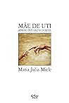 Mãe de UTI: Amor ...