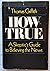 How True: A Skeptic's Guide to Believing the News.