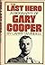 The Last Hero, a Bio of Gary Cooper by Larry Swindell