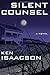 Silent Counsel: A Novel by Ken Isaacson (2007-09-01)