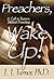 Preachers, Wake Up! A Call to Restore Biblical Preaching.