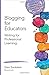 Blogging for Educators: Writing for Professional Learning (Corwin Connected Educators Series) by Starr Sackstein (2015-01-21)