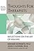 Thoughts for Therapists: Reflections on the Art of Healing (Practical Therapist) by Bernard Schwartz PhD (2008-01-02)