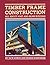 [Timber Frame Construction: All About Post-and-Beam Building] [By: Sobon, Jack A.] [January, 1984]