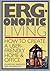 Ergonomic Living : How to Create a User-Friendly Home & Office Paperback – November 1, 1994