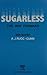 Sugarless: The Way Forward : Proceedings of an International Symposium Held at the University of Newcastle at Tyne, U.K., September, 1990