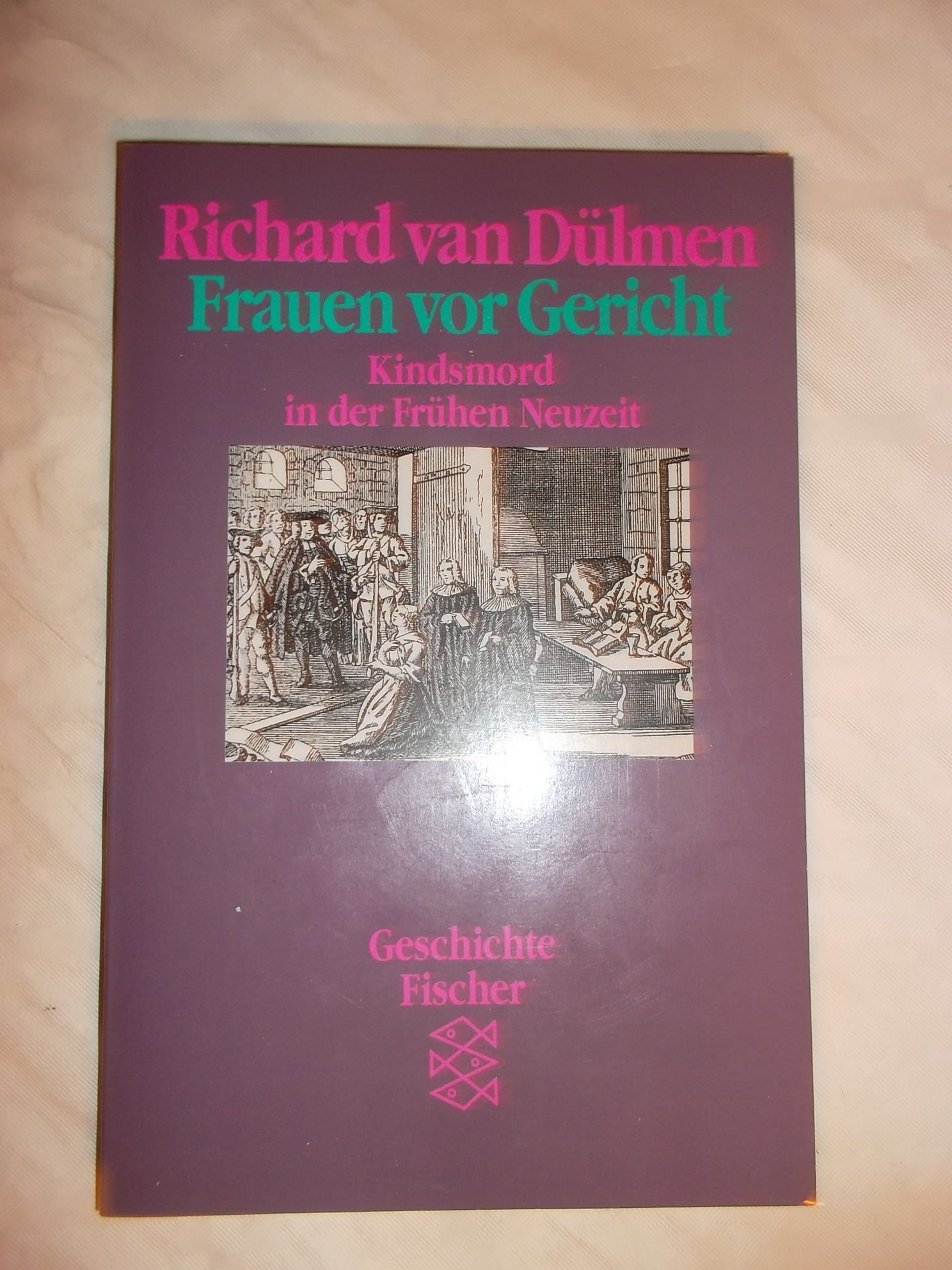 Frauen vor Gericht: Kindsmord in der frühen Neuzeit (German Edition)