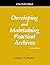 Developing and Maintaining Practical Archives: A How-To-Do-It Manual (How-To-Do-It Manuals for Libraries) 2nd edition by Hunter, Gregory S., S. Hunter, Gregory (2003) Paperback