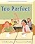 [ Too Perfect by Ludwig, Trudy ( Author ) May-2009 Hardcover ]