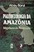 Paleoecologia da Amazônia: Megafauna do pleistoceno (Portuguese Edition)