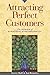 Attracting Perfect Customers: The Power of Strategic Synchronicity by Stacey Hall (2001-10-15)