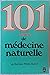 101 Trucs De Médecine Naturelle