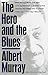The Hero And the Blues by Murray, Albert (1996) Paperback