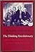 The Thinking RevOLUTIONARY: PRINCIPLE AND PRACTICE IN THE NEW REPUBLIC